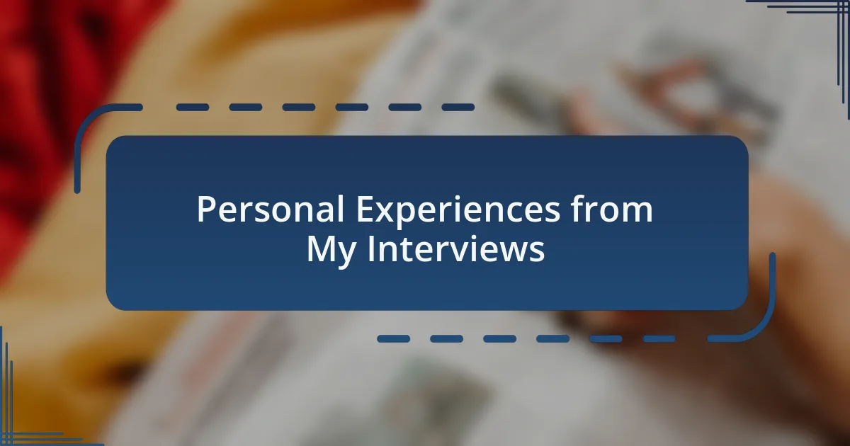 Personal Experiences from My Interviews