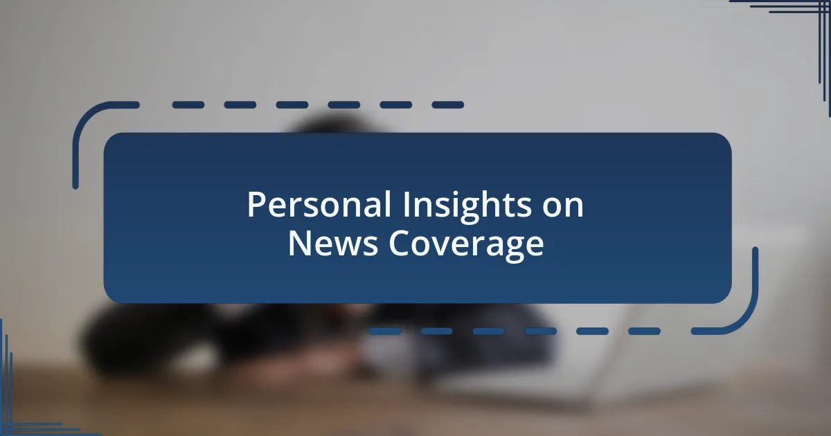 Personal Insights on News Coverage