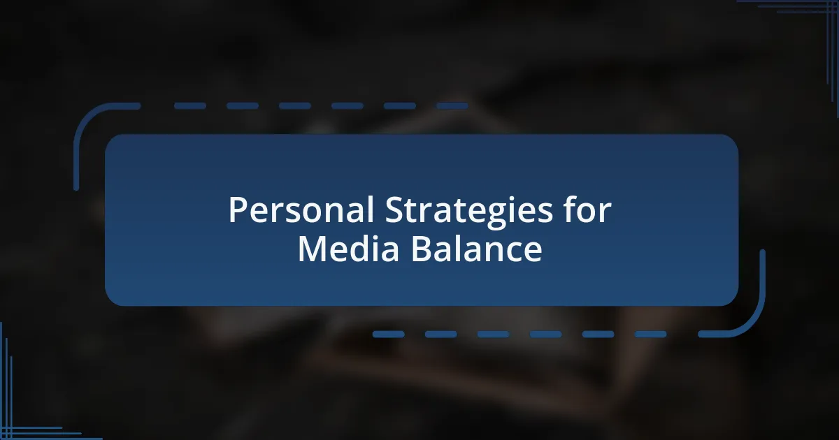 Personal Strategies for Media Balance