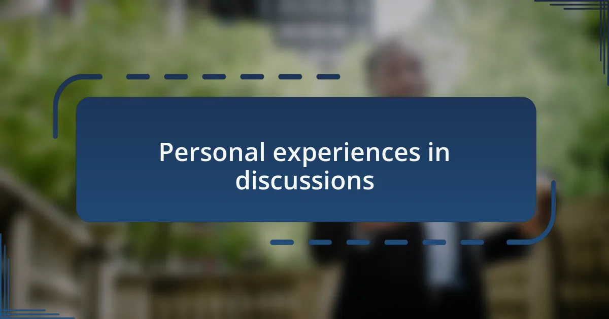 Personal experiences in discussions