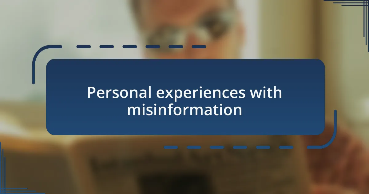 Personal experiences with misinformation