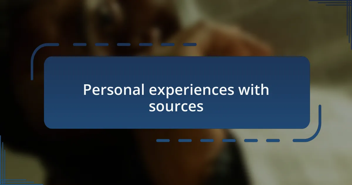 Personal experiences with sources