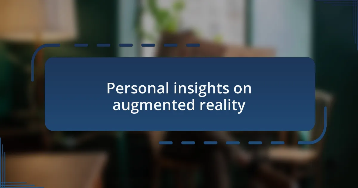 Personal insights on augmented reality