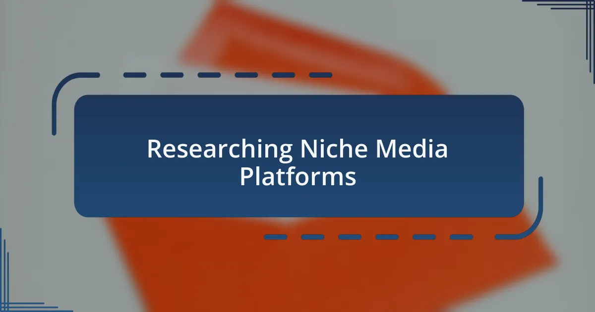 Researching Niche Media Platforms