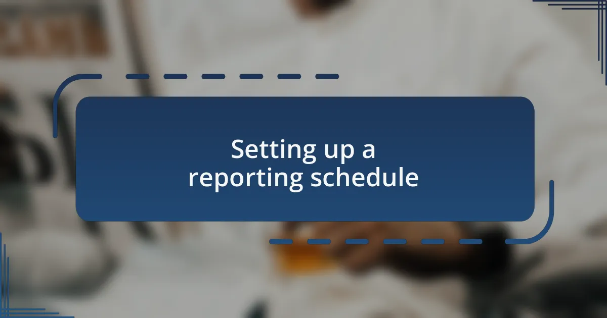 Setting up a reporting schedule