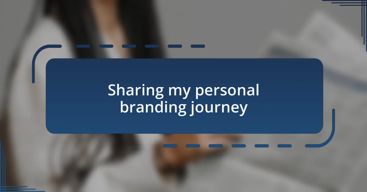 Sharing my personal branding journey
