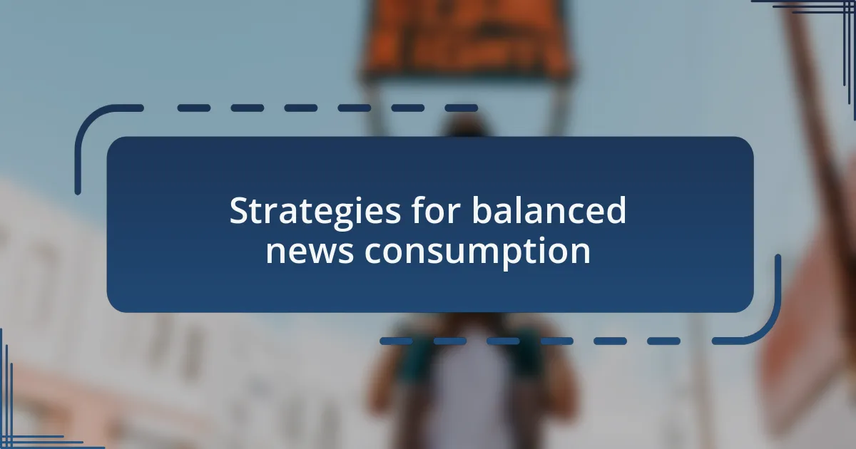 Strategies for balanced news consumption