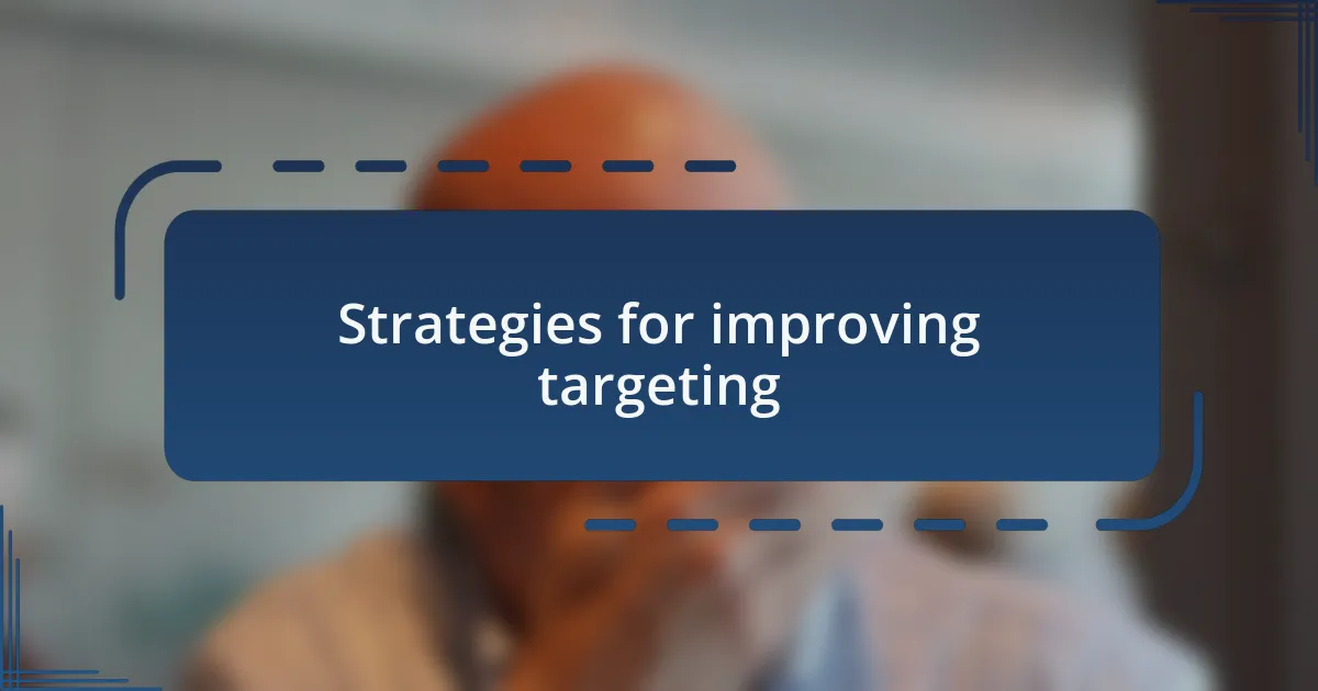 Strategies for improving targeting