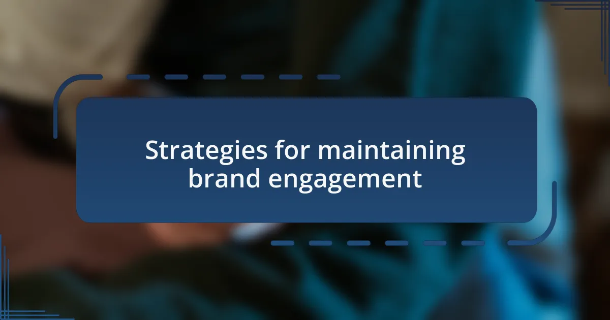 Strategies for maintaining brand engagement