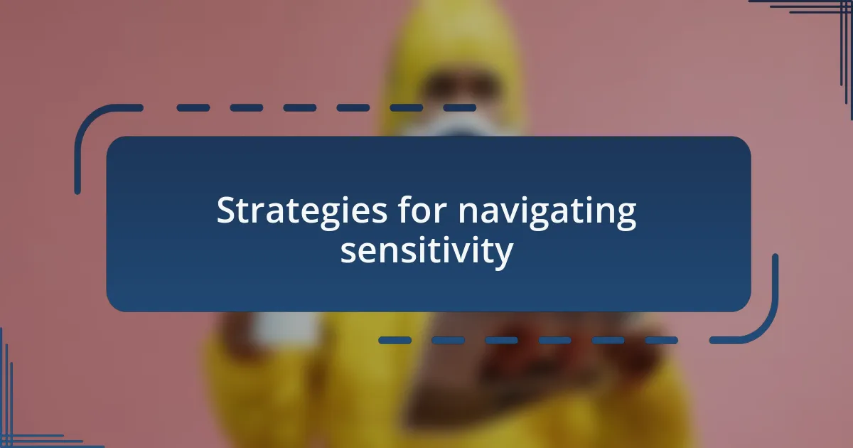 Strategies for navigating sensitivity