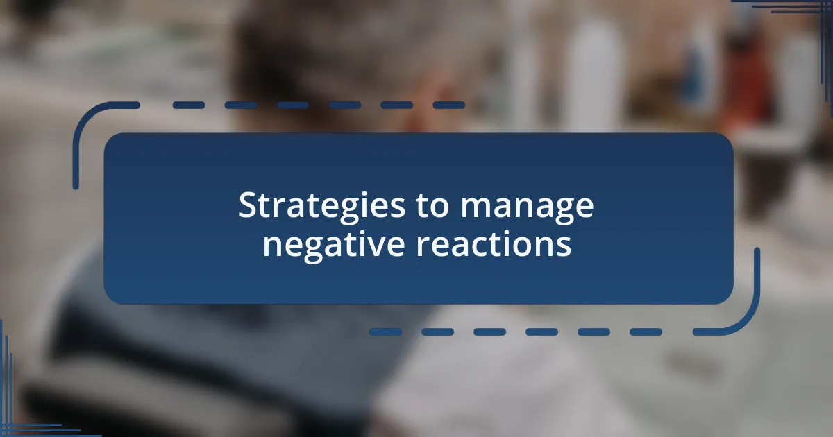 Strategies to manage negative reactions