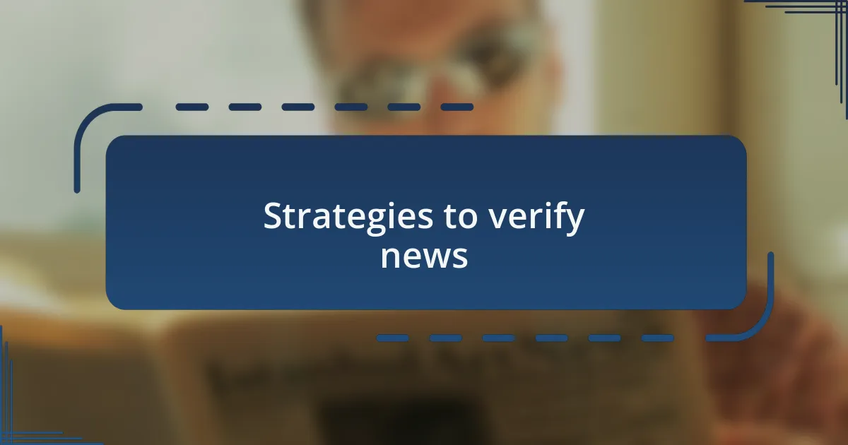 Strategies to verify news