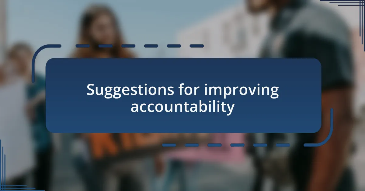 Suggestions for improving accountability