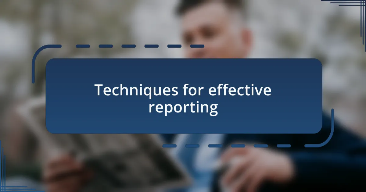Techniques for effective reporting
