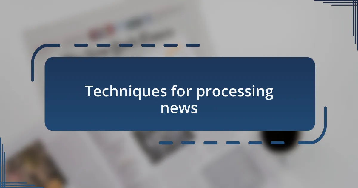 Techniques for processing news