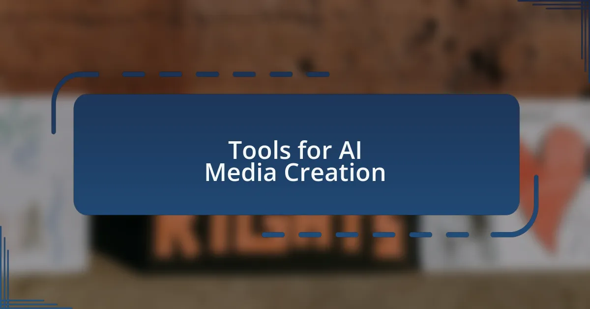 Tools for AI Media Creation