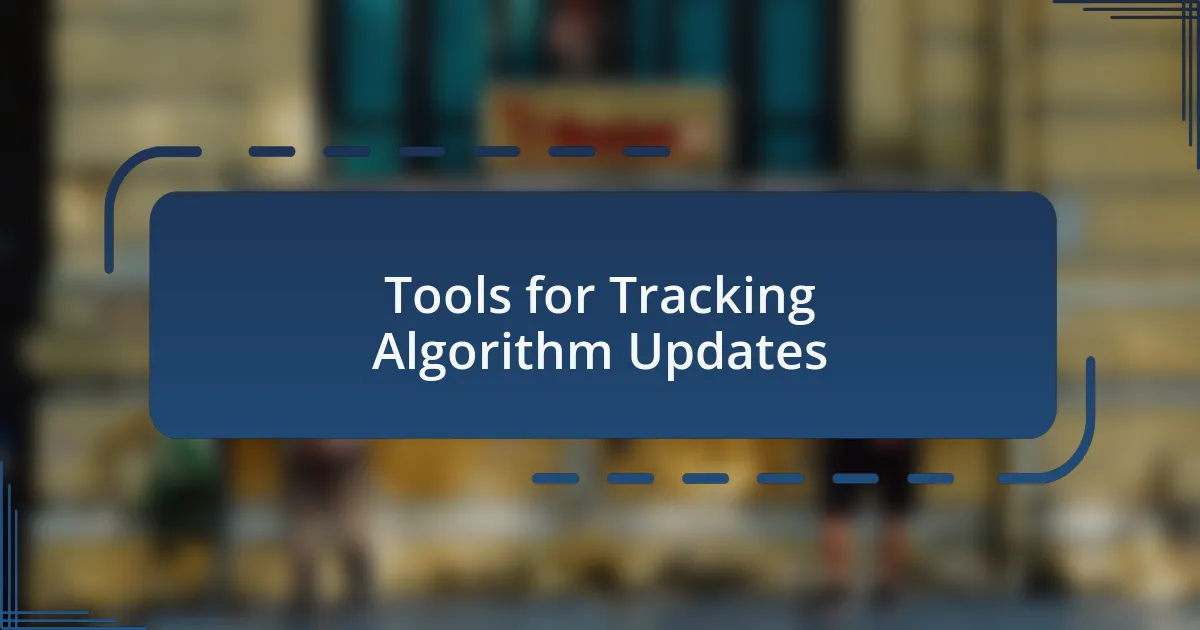 Tools for Tracking Algorithm Updates