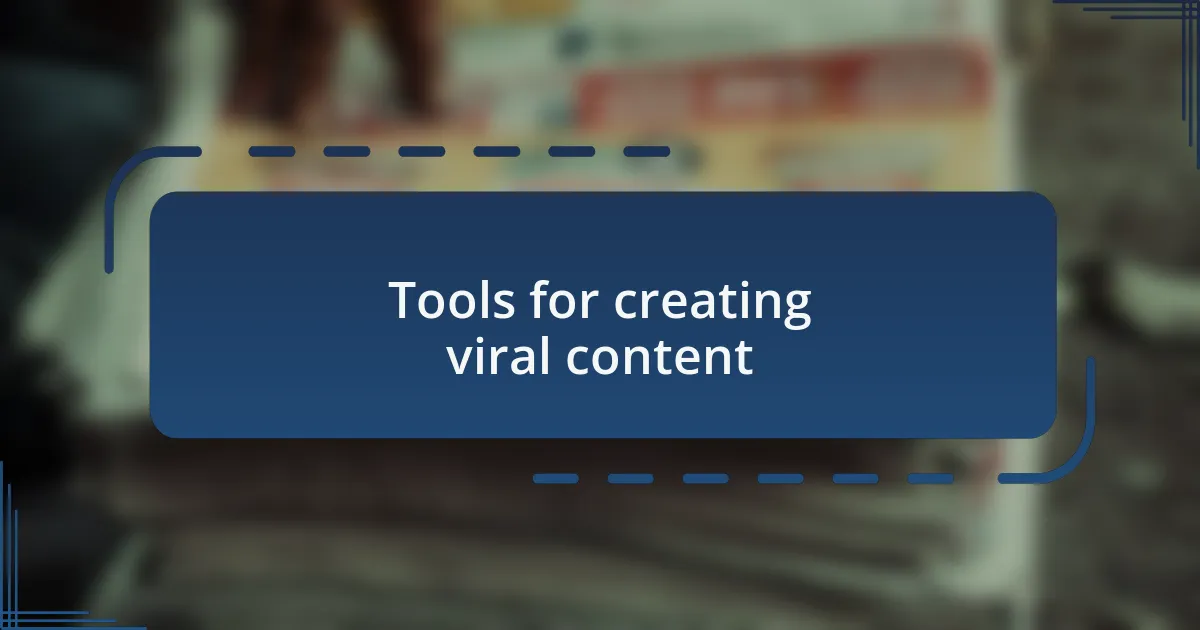 Tools for creating viral content