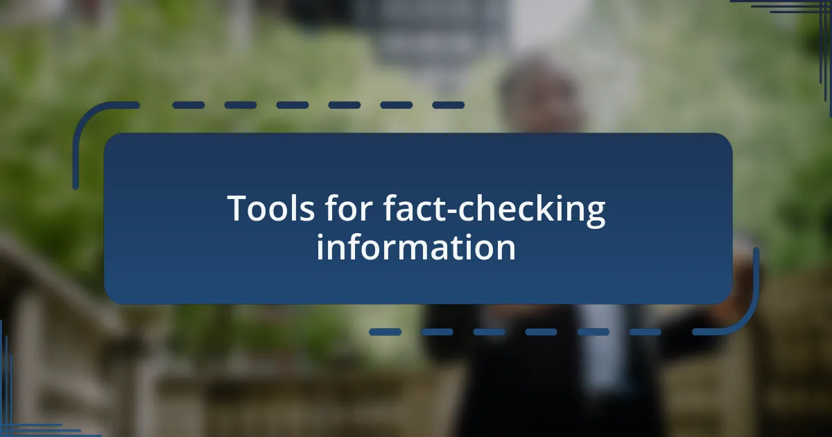 Tools for fact-checking information