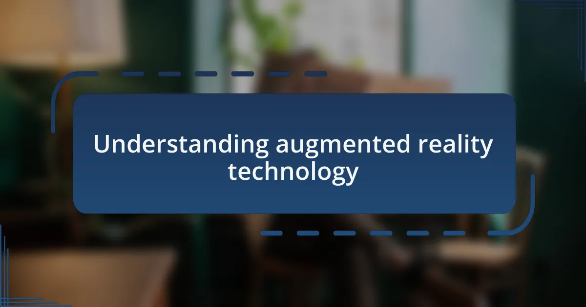 Understanding augmented reality technology