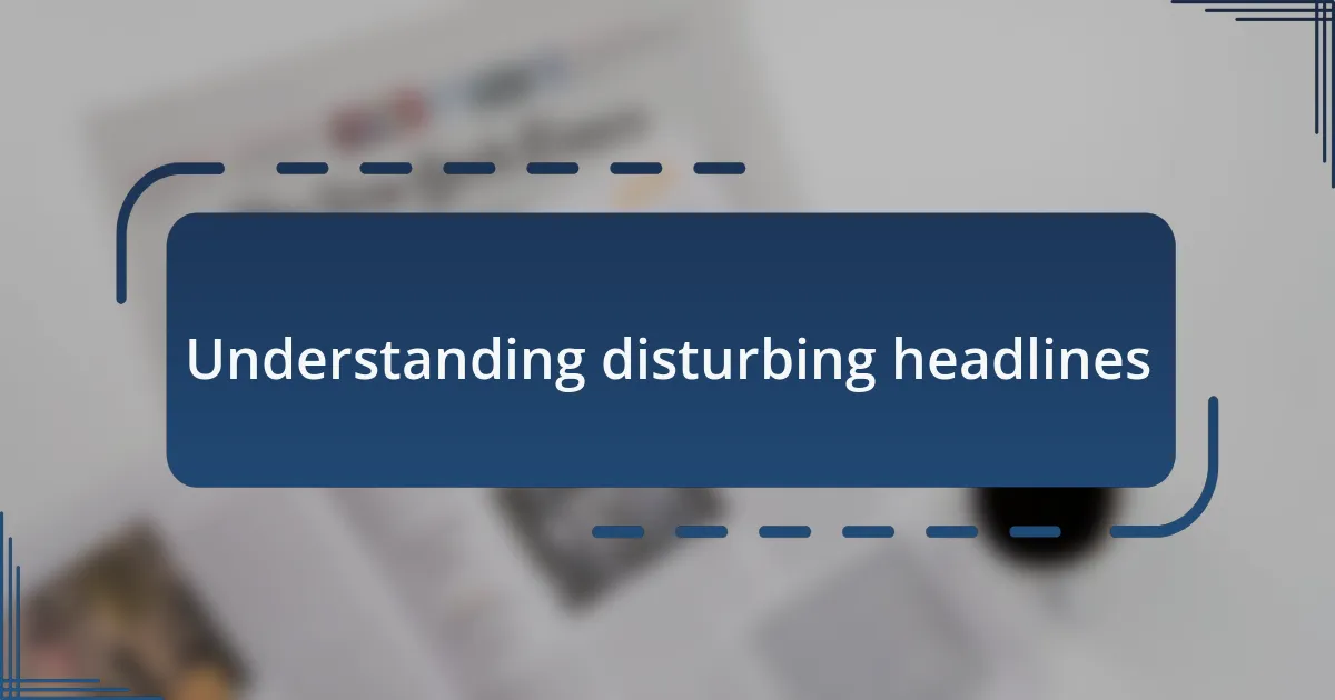 Understanding disturbing headlines