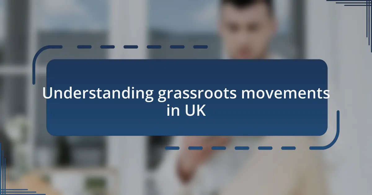 Understanding grassroots movements in UK