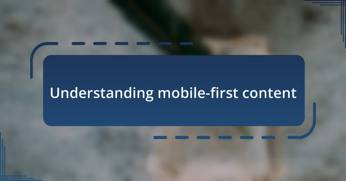 Understanding mobile-first content