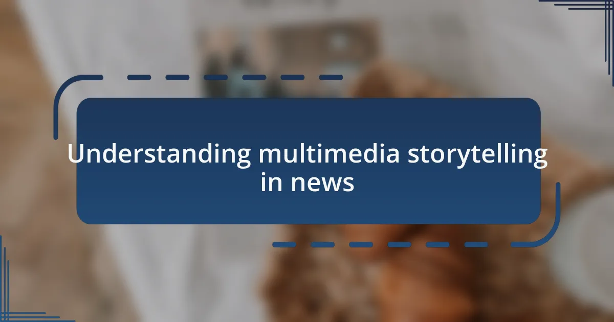 Understanding multimedia storytelling in news