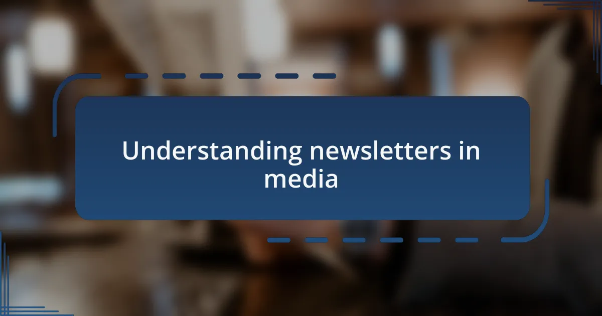 Understanding newsletters in media