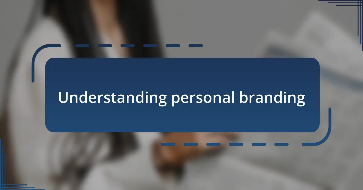 Understanding personal branding