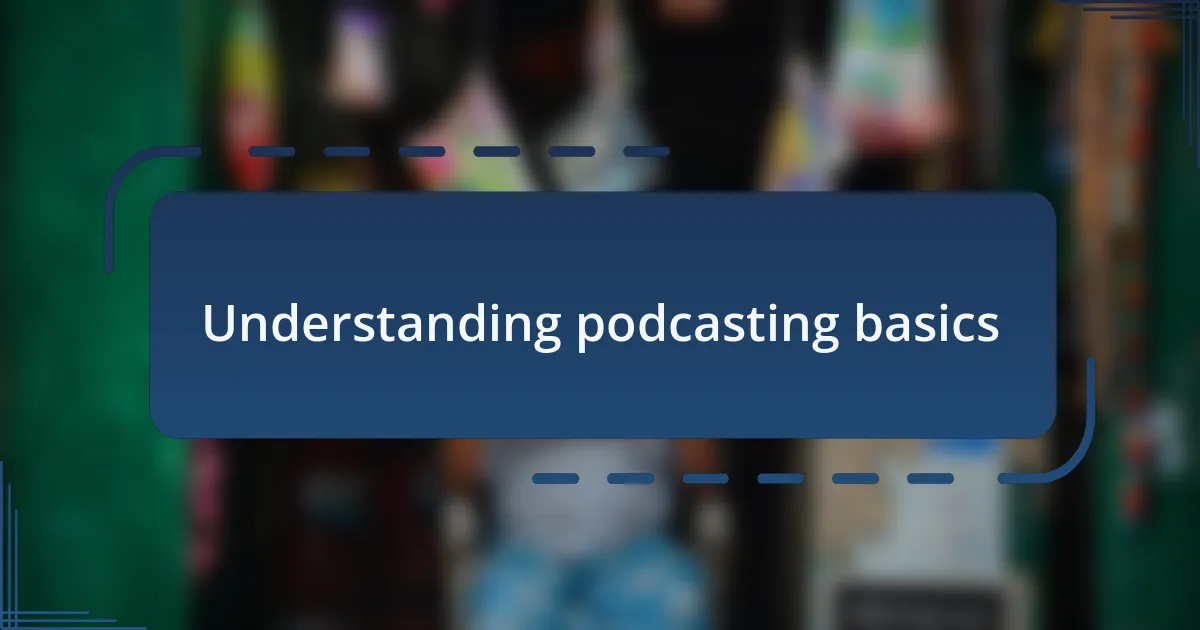 Understanding podcasting basics