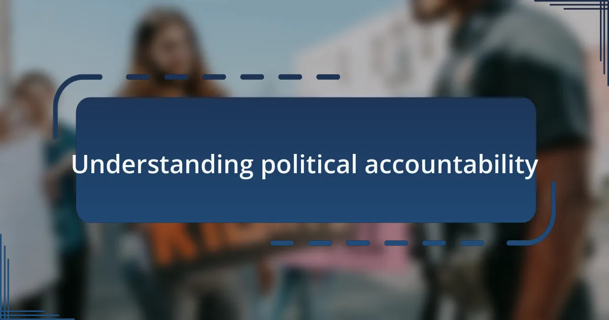Understanding political accountability