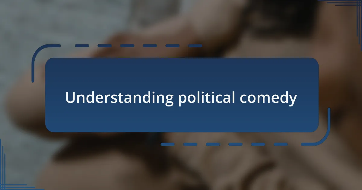 Understanding political comedy