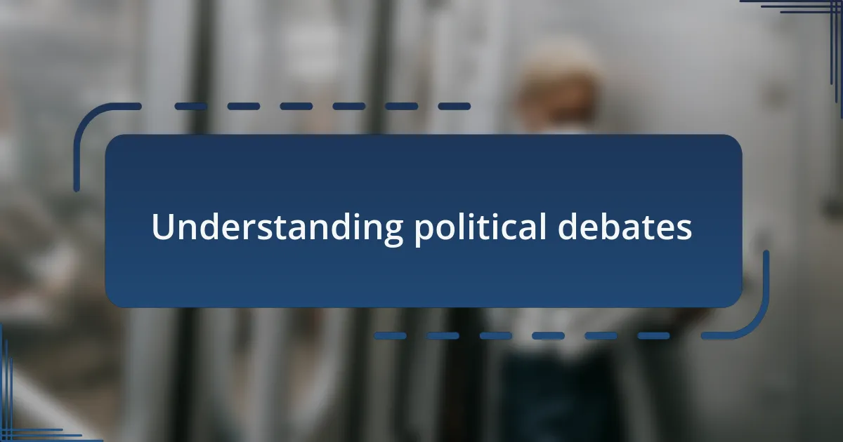 Understanding political debates