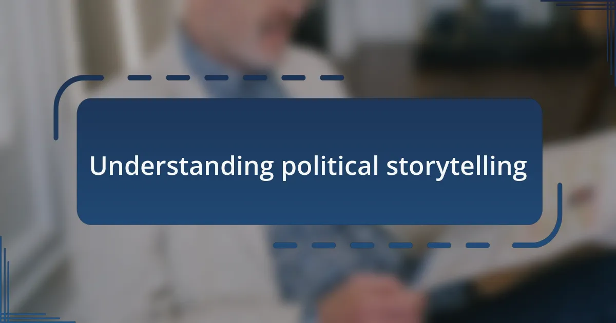 Understanding political storytelling