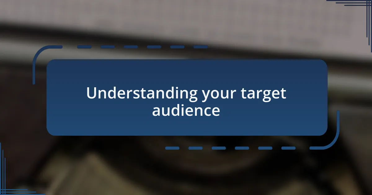 Understanding your target audience